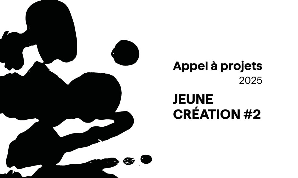 Appel à projets – JEUNE CRÉATION 2025