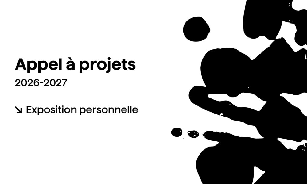 Appel à projet – EXPOSITION PERSONNELLE 2026-2027