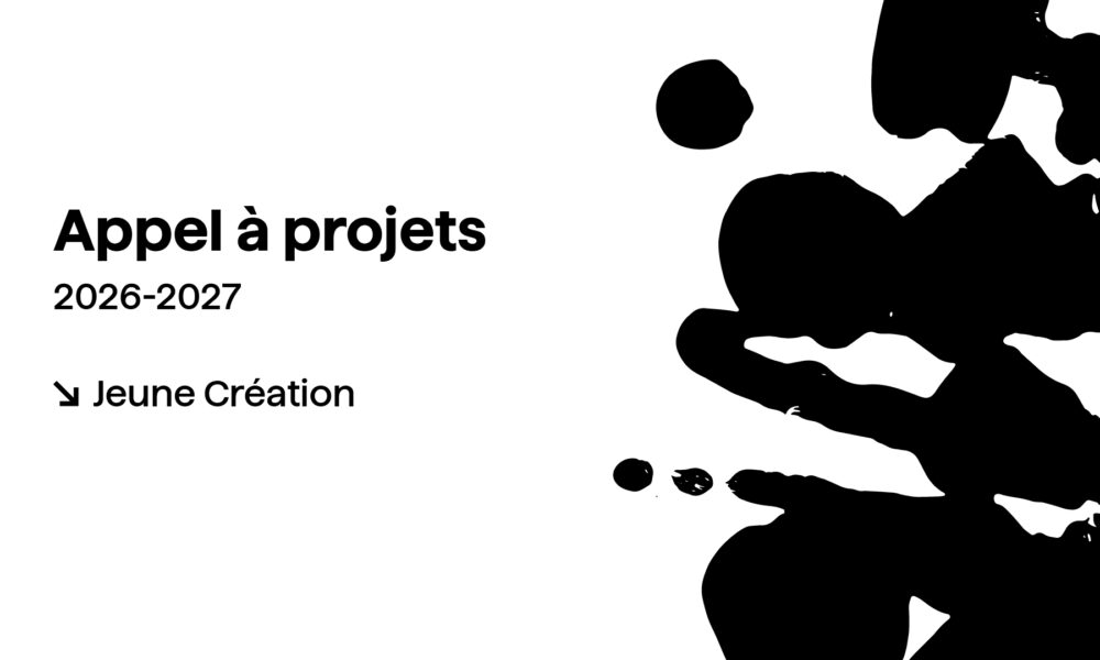 Appel à projet – JEUNE CRÉATION 2026-2027